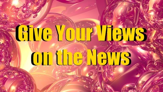 Give Your Views on the News